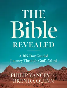 The Bible Revealed: A 365-Day Guided Journey Through God's Word by Philip Yancey||Brenda Quinn [Hardback Book]