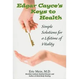 USED-Edgar Cayce's Keys to Health: Simple Solutions for a Lifetime of Vitality by Eric A. Mein (Paperback)