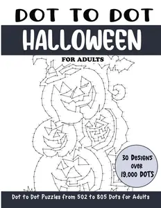 Dot to Dot Halloween for Adults: Halloween Connect the Dots Book for Adults (Over 19000 dots) (Dot to Dot Books for Adults)