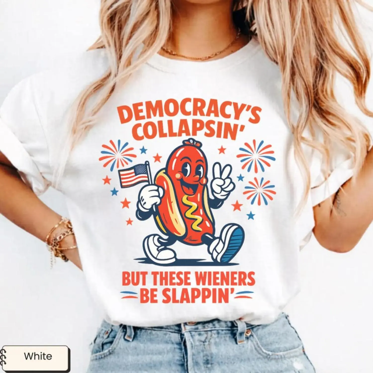 Democracy Collapsing But These Wieners Be Slappin Cotton T-shirt Humorous 4th of July Shirt Progressive Independence Day Tee