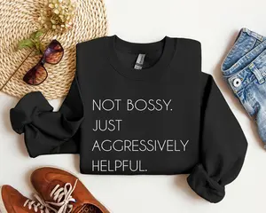 Not Bossy Funny Sweatshirt, Sarcastic College Sweatshirt, Women's Crew Neck, Crewneck