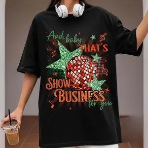 And Baby That's Show Business For You Shirt, Showgirl Shirt