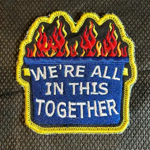 “We’re all in this together” dumpster fire patch