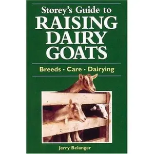 USED-Storey's Guide to Raising Dairy Goats: Breeds, Care, Dairying by Jerry Belanger (Paperback)