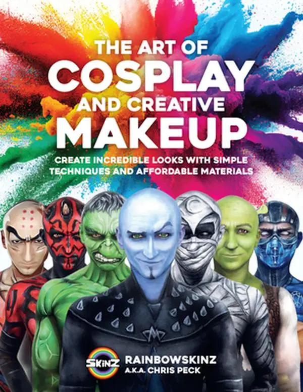 Cosplay & Creative Makeup Tutorial Book: Create Incredible Looks with Simple Techniques, Affordable Materials - Chris Peck, Paperback