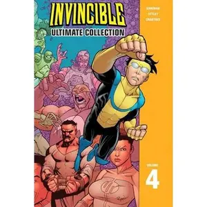Invincible: The Ultimate Collection Volume 4 -- Robert Kirkman - Hardcover