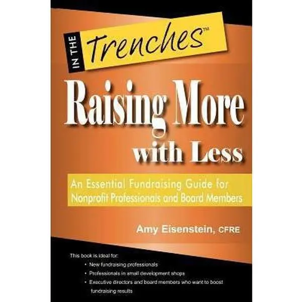 USED-Raising More with Less: An Essential Fundraising Guide for Nonprofit Professionals and Board Members by Eisenstein, Amy (Paperback)