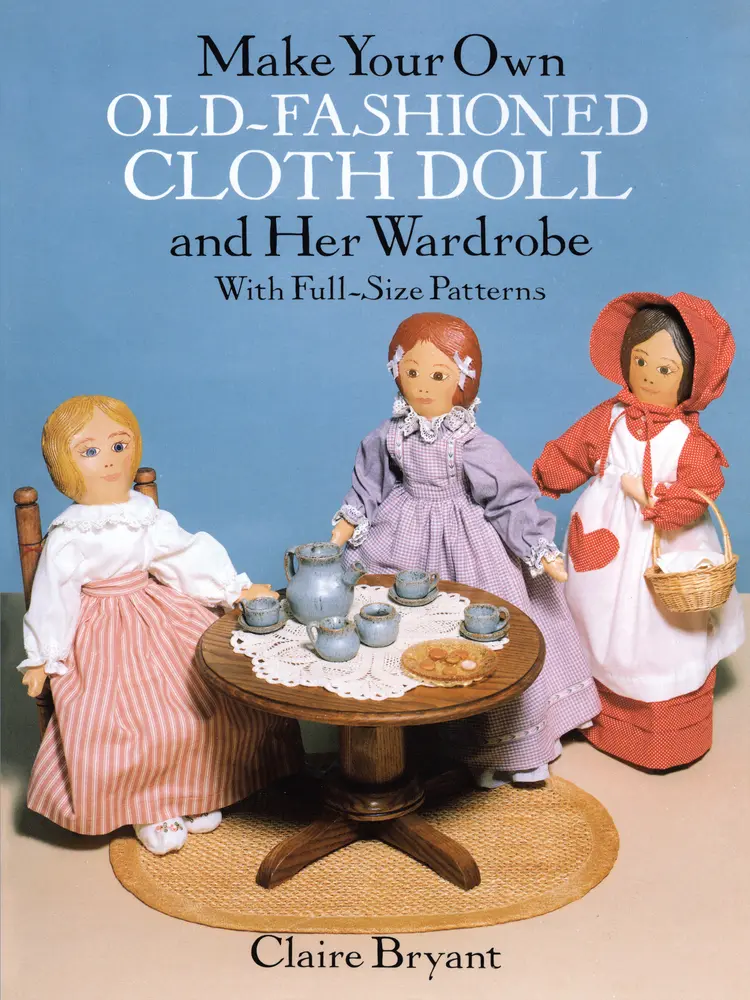 Used Paperback Book - Make Your Own Old-Fashioned Fabric Dress Up Custom Doll & Her Wardrobe (With Full-Size Patterns) by Claire Bryant - English for Doll Lovers & Admirers of Hand-Crafted Items, Dress Up Doll, Diy Crafting