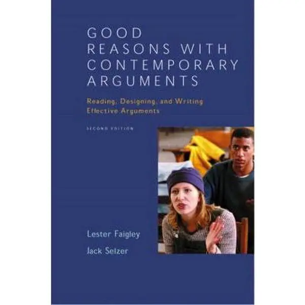 USED-Good Reasons with Contemporary Arguments: Reading, Designing, and Writing Effective Arguments, Second Edition by Lester Faigley (Paperback)