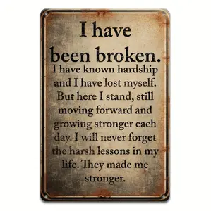 1pc Inspirational Quote Metal Sign, "I Have Been Broken" Vintage Aluminum Wall Art, 8x12 inches, Iron Poster for Home, Bathroom, Bedroom, Cafe, Man Cave Decor, No Electricity Needed, Unique Birthday Gift for Men