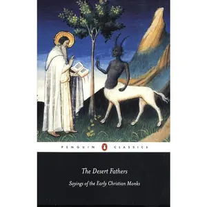 The Desert Fathers: Sayings of the Early Christian Monks (Penguin Classics) by Benedicta Ward