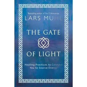 The Gate of Light: Healing Practices to Connect You to Source Energy