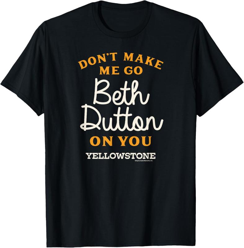 100% Cotton Yellowstone DON'T MAKE ME GO BETH DUTTON T-Shirt