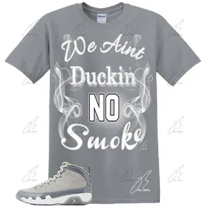 Shirt To Match Jordan 9 COOL GREY, Graphic Tee,Best Gift,Birthday,Sneaker Match,Mens Shirt,AJ9s,Adults & Kid,Mens Clothes,Ain't Duckin Smoke