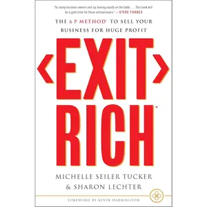 Exit Rich: The 6 P Method to Sell Your Business for Huge Profit