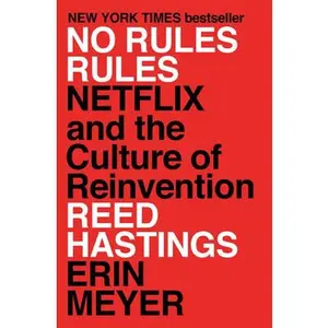No Rules Rules: Netflix and the Culture of Reinvention -- Reed Hastings, Hardcover