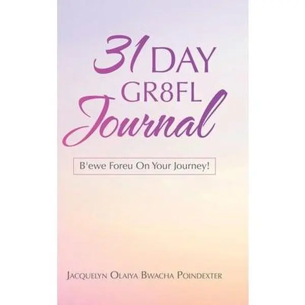 Used 31-Day Gr8fl Diaries Journals: B'ewe Foreu on Your Journey! by Jacquelyn Olaiya Bwacha Poindexter (Hardcover), Paper Book