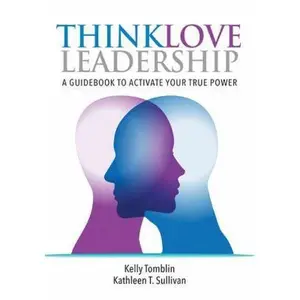 USED-THINKLOVE Leadership: A Guidebook To Activate Your True Power by Kelly Tomblin (Paperback)