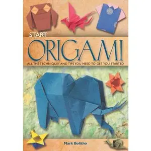 USED-Start Origami: All the Techniques and Tips You Need to Get You Started by Bolitho, Mark (Paperback)