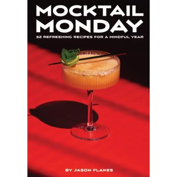 Mocktail Monday - 52 Refreshing Recipes for a Mindful Year
