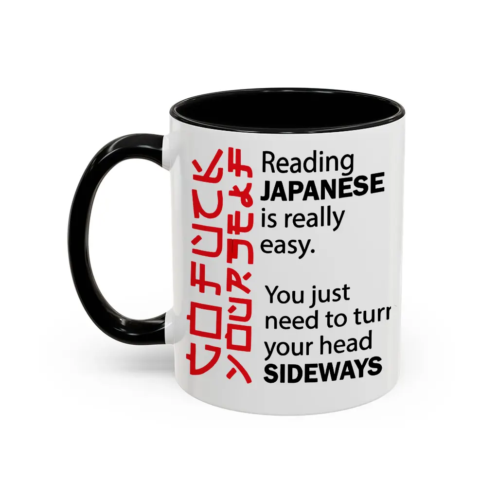 Reading Japanese Is Easy Just Turn Your Head Sideways Funny Ceramic Mug - scs14594