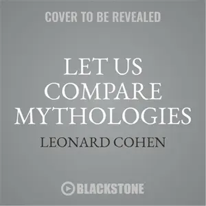 Blackstone Nonfiction/Poetry Book - Let Us Compare Mythologies by Leonard Cohen, ISBN 9781538548912, Literature & Art Category Title Without Immediate Acclaim Mentioned