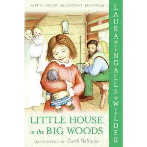 Little House in the Big Woods: Full Color Edition (Little House: Volume Number 1) by Laura Ingalls Wilder||Garth Williams [Paperback Book]