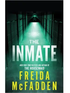 The Inmate : A gripping, twisty thriller Novel by Freida McFadden (Paperback)