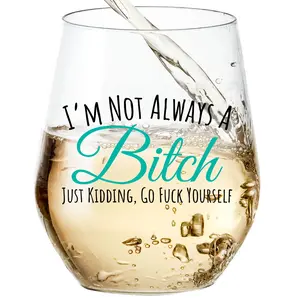 I'm Not Always A Bitch Just Kidding 15oz Stemless Wine Glass