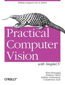 USED-Practical Computer Vision with Simplecv: The Simple Way to Make Technology See by Demaagd, Kurt (Paperback)