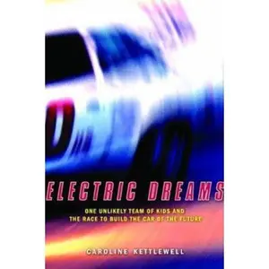USED-Electric Dreams: One Unlikely Team of Kids and the Race to Build the Car of the Future by Caroline Kettlewell (Hardcover)