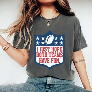 Comfort Colors I Just Hope Both Teams Have Fun Shirt, Funny Football T-shirt, Game Day Humor Gift, Team Spirit Shirt, Sarcastic Sports Tee