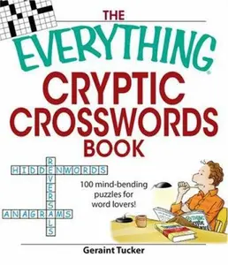 USED-The Everything Cryptic Crosswords Book: 100 complex and challenging puzzles for word lovers! by Geraint Tucker (Paperback)