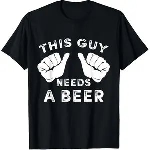 100% Cotton This Guy Needs A Beer T-Shirt - Funny Mens Drinking Gift Tee T-Shirt Streetwear Graphic