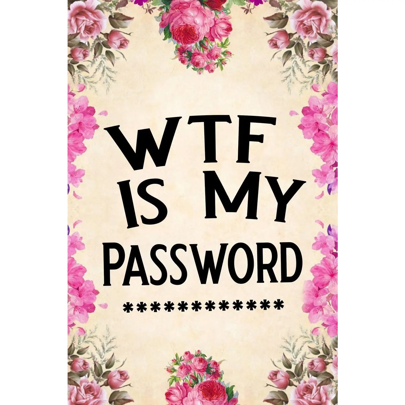WTF Is My Password: password book, password log book and internet password organizer, alphabetical password book, Logbook To Protect Usernames and ... notebook, password book small 6" x 9" - Paperback