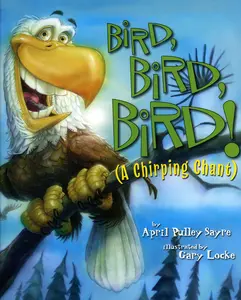 USED-Bird, Bird, Bird! by Sayre, April Pulley (Hardcover)
