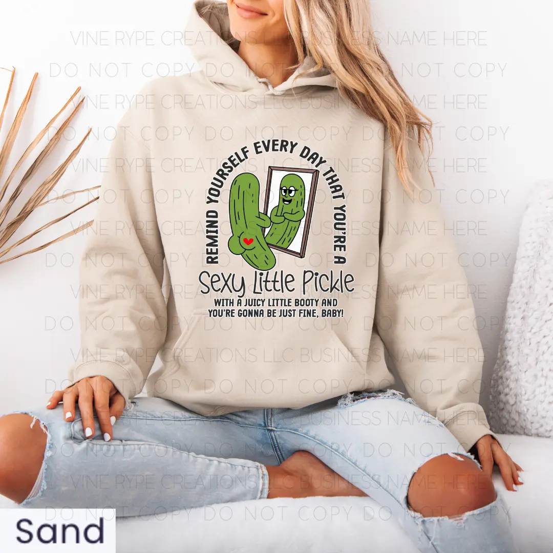 Remind Yourself Every Day That You're A Sexy Little Pickle funny Hoodies
