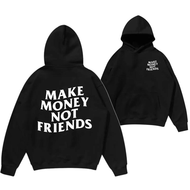 Make Money Not Friends Hoodie, Bold Statement Graphic Hoodie, Urban Streetwear Unisex Pullover, Motivational Quote Black Hoodie for Men and Women
