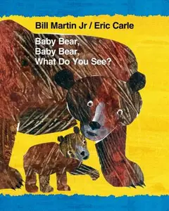 Baby Bear, Baby Bear, What Do You See? -- Bill Martin - Board Book