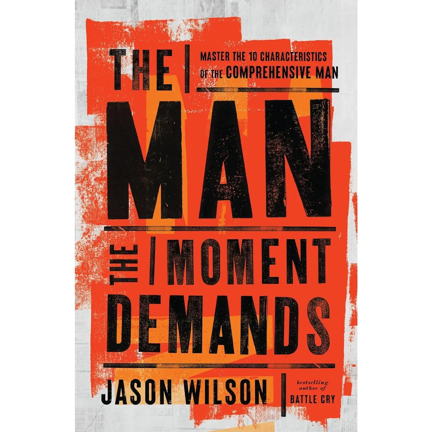 The Man the Moment Demands: Master the 10 Characteristics of the Comprehensive Man