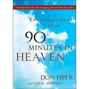 USED-Encouragement from 90 Minutes in Heaven: Selections from the Life-Changing New York Times Bestseller by Don Piper (Paperback)