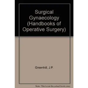 USED-Surgical gynecology,: Including important obstetric operations, (A Handbook of operative surgery) by J. P. Greenhill (Hardcover)