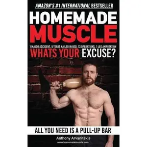 USED-HomeMade Muscle: All You Need is a Pull up Bar (Motivational Bodyweight Workout Guide) by Arvanitakis, Anthony (Paperback)