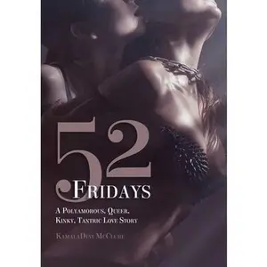 USED Book - 52 Fridays: A Polyamorous, Queer, Kinky, Tantric Love Story by McClure, Kamaladevi (Paperback) - english