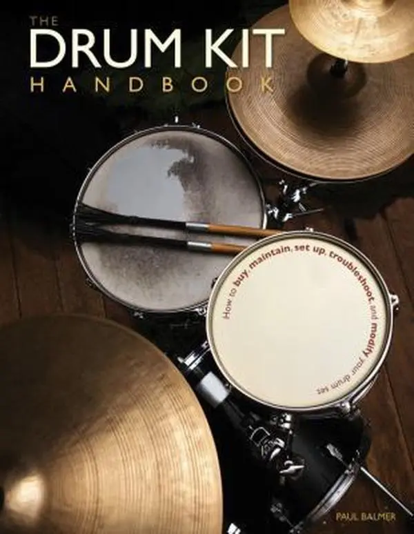 Used The Drum Kit Handbook - Essential Information for Drummers (Adults, English) - How to Buy, Maintain, Set Up, Troubleshoot, Modify Your Drum Set by Paul Balmer (Hardcover, Good, 1.98 lb), 1.98 Pounds