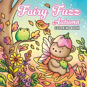 Fairy Fuzz Autumn Coloring Book: A Delightful Fall Coloring Adventure with Magical Fairy Animals activity  journal christmas lover book gift holiday scene