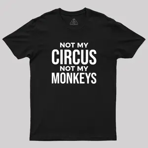 Not My Monkeys Geek T-Shirt