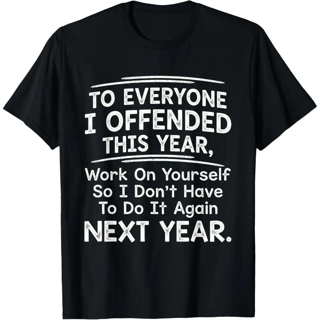 Funny "To Everyone I Offended This Year Work On" Quote Sports T-Shirt, Summer Party Graphic Tee with DTG Printing, Regular Fit, Classic Crew Neck, Digital Print