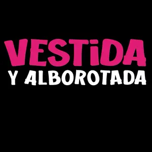 Vestida y Alborotada