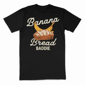 Banana Bread Baddie Funny Baking Meme Quote T-Shirt